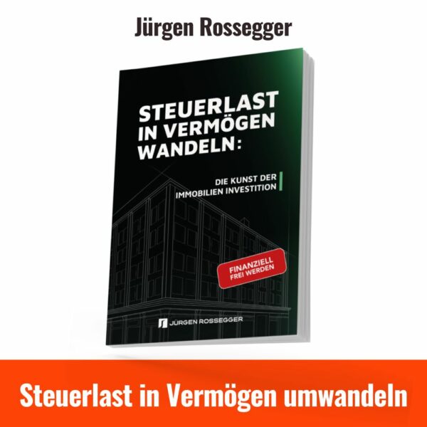 Steuerlast in Vermögen umwandeln jürgen rossegger