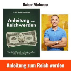 Anleitung zum Reich werden Rainer Zitelmann