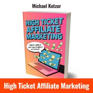 High Ticket Affiliate Marketing Michael Kotzur